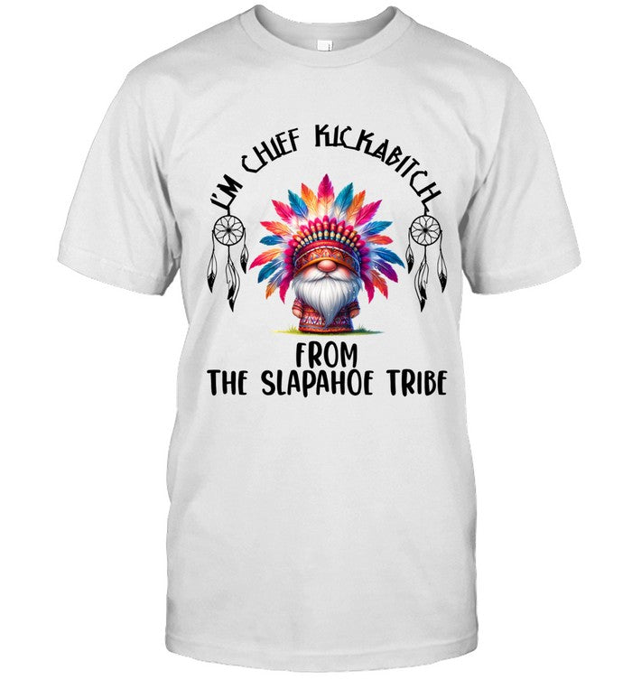 I'm Chief Kickabitch From The Slapahoe Tribe_5