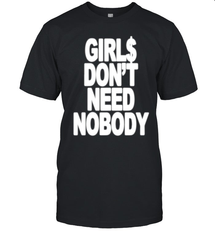 Dom Dolla Girl Don't Need Nobody T-shirt