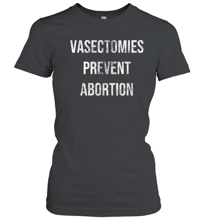 Salty Heathen Vasectomies Prevent Abortion Shirt