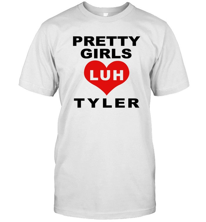 Limited Pretty Girls Love Luh Tyler Shirt