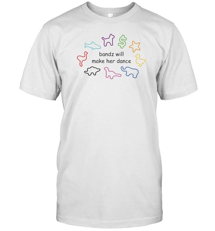 Dishonorable Mentions Bandz Will Make Her Dance Shirt
