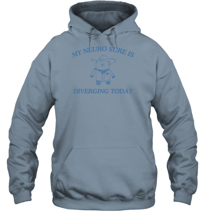 My Neuro Sure Is Diverging Today Hoodie