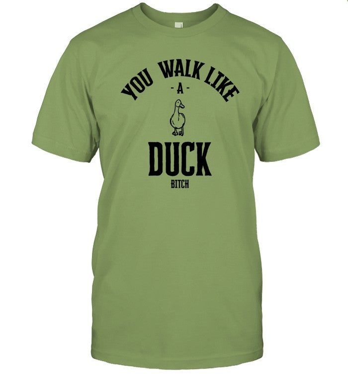 Ot7jellostan You Walk Like Duck Bitch Shirt