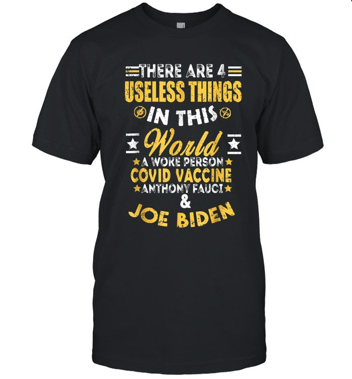 Joe Biden There Are Four Useless Things Shirt
