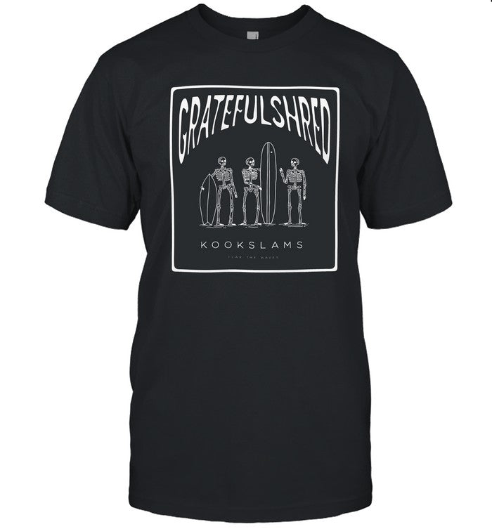 Kookslams Fear The Waves Grateful Shred T-Shirt