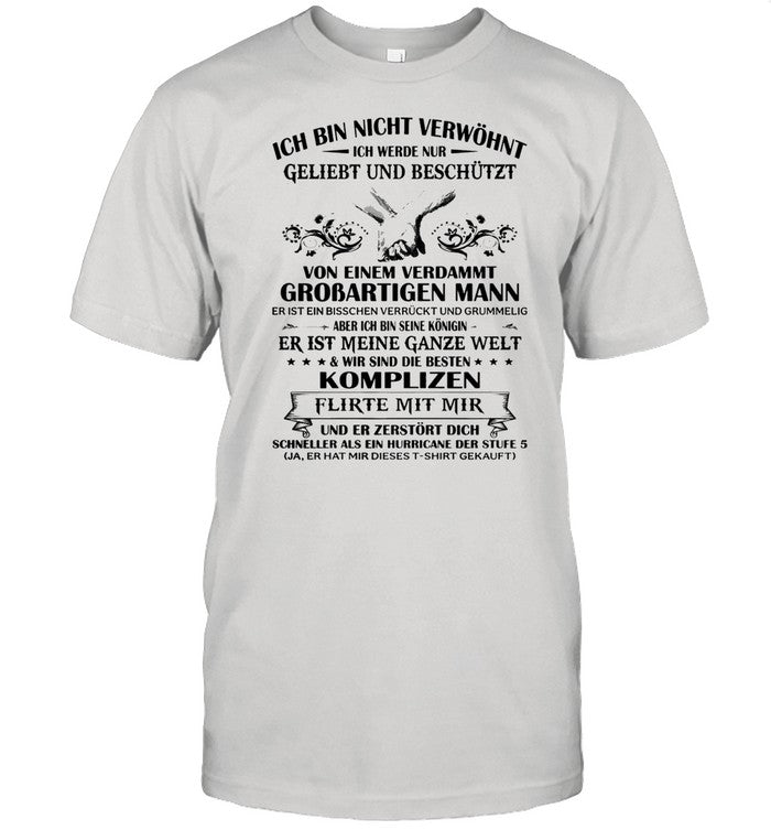 Ich Bin Nicht Verwohnt Von Einem Verdammt Grobartigen Mann shirt