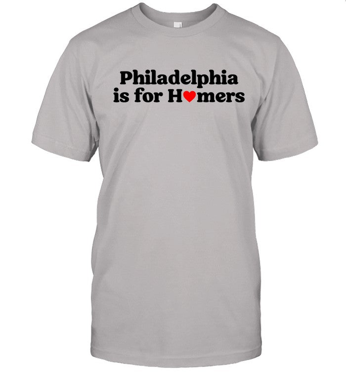 Philadelphia Is For Homers 2024 Shirt
