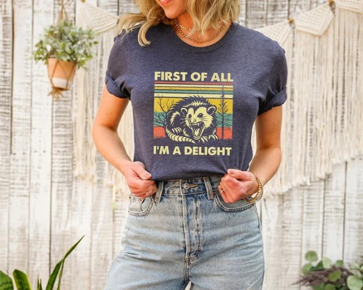 First of All I'm a Delight Shirt, Cute Sarcastic Tee, Self-Love Sarcastic Gift, Angry Possum Lover Tee, Gift for Best Friend, Gift for Him & Her Top