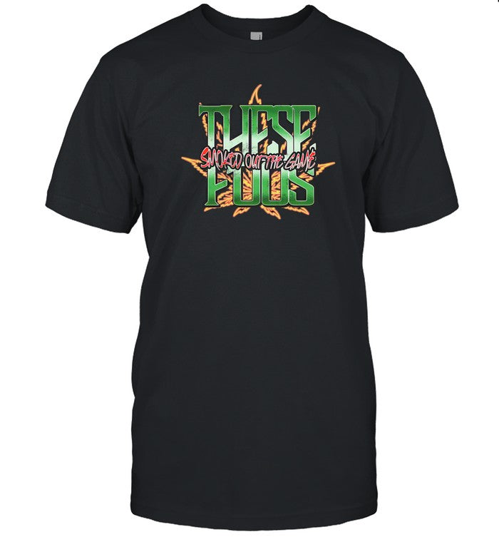 Smoked Out The Game Dispensary These Foos T Shirt