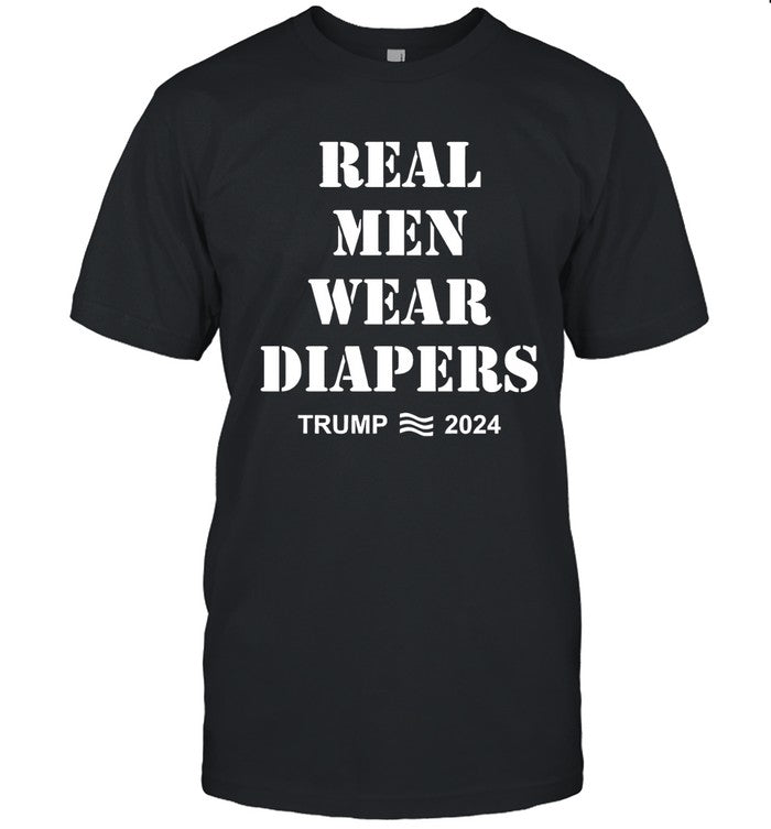 2024 Real Men Wear Diapers Trump Shirt