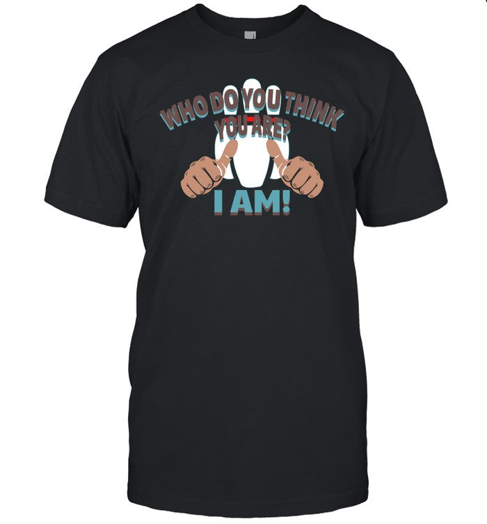Limited Who Do You Think You Are I Am T-Shirt