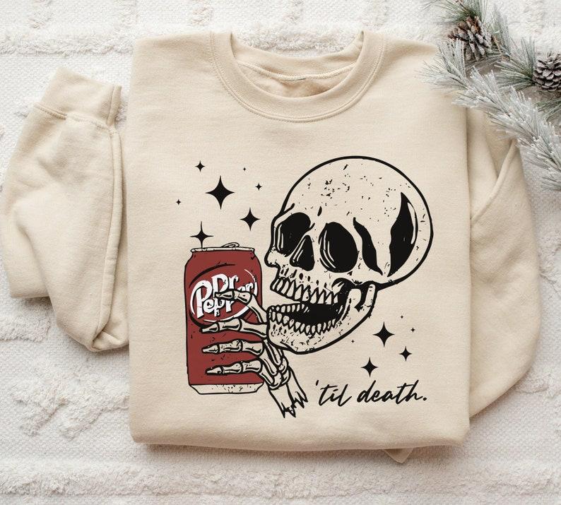 Till Death Dr. Pepper Sweatshirt, Skeleton Sweatshirt Hoodie, Halloween Sweater Hoodie, Cute Dr Pepper Shirt, Skeleton Drinking Dr. Pepper Sweatshirt, For Men For Women, Gift For Her, Printed In The USA