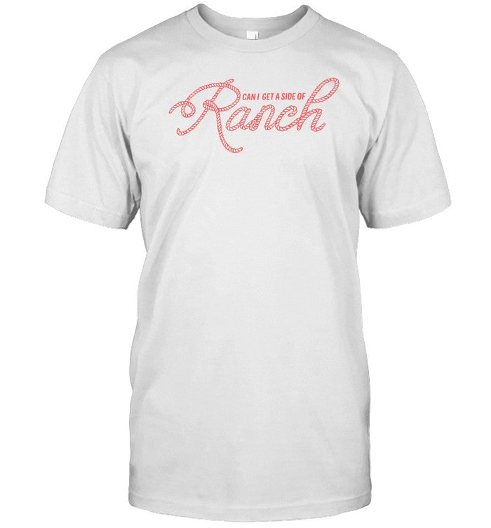 Side Of Ranch Western Can I Get A Side Of Ranch T-Shirt, Hoodie, Tank Top, Sweater And Long Sleeve T