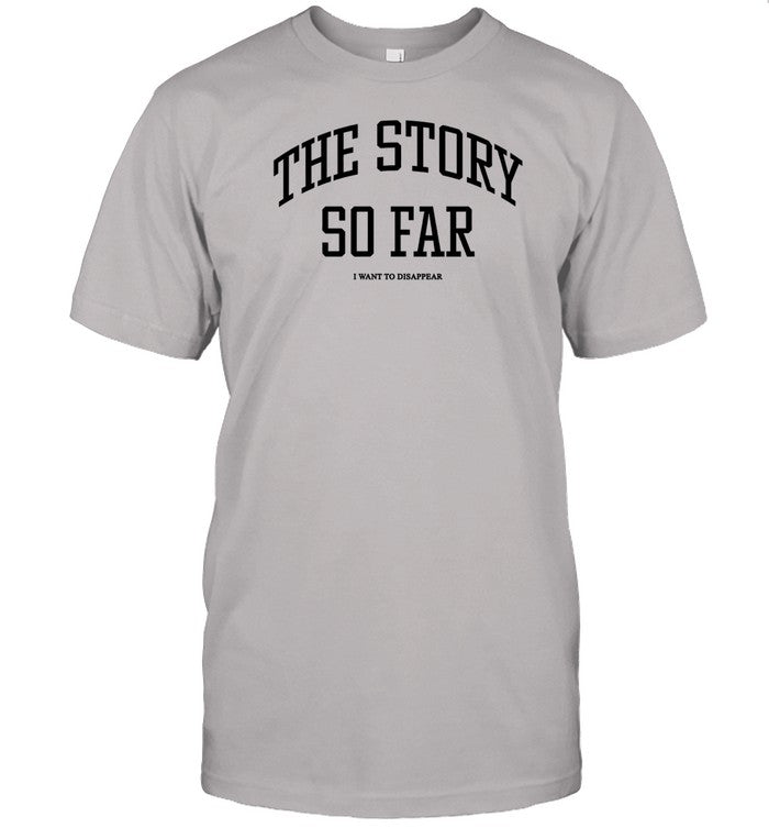 Shirt The Story So Far I Want To Disappear