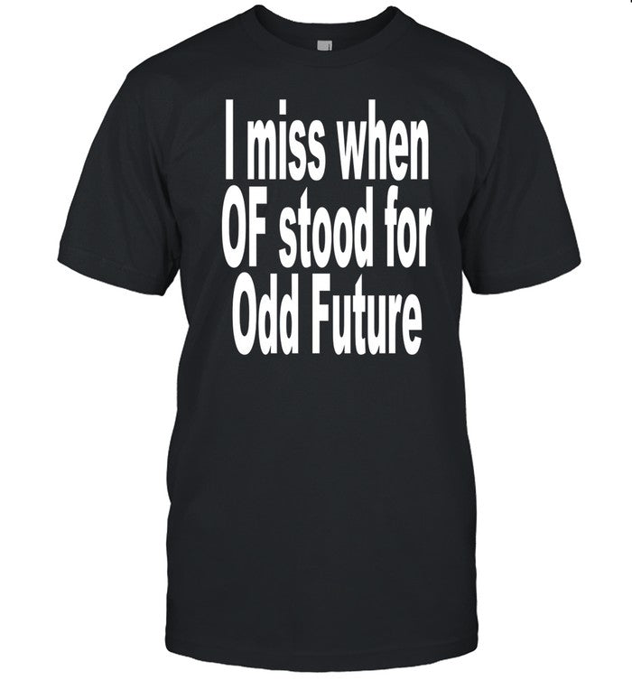 Shoprevive I Miss When Of Stood For Odd Future Shirt