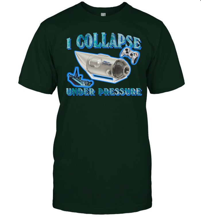 Shirtsthatgohard I Collapse Under Pressure Oceangate Shirt