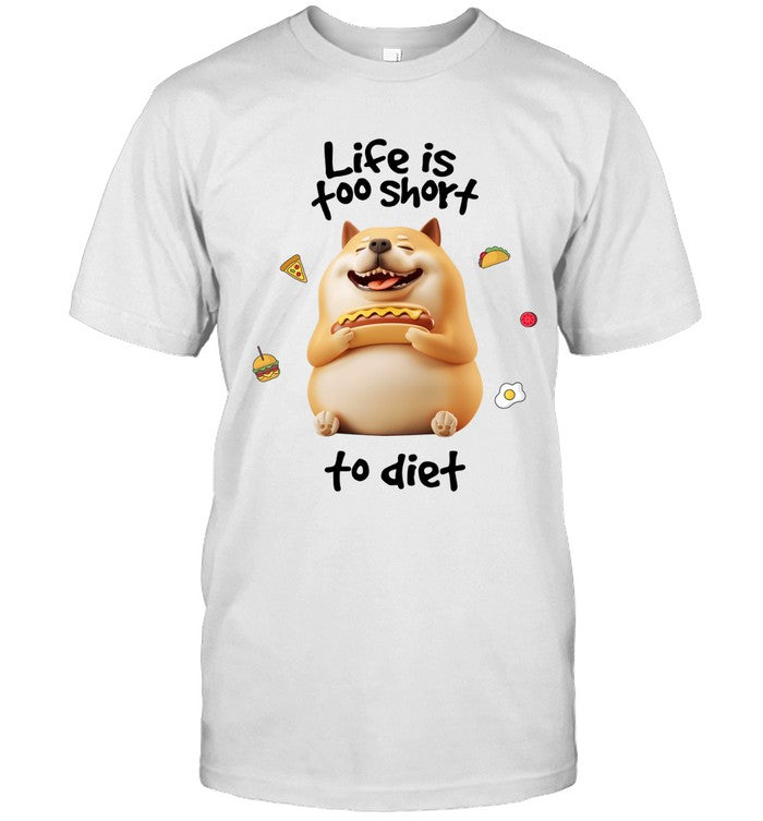 LIFE IS TOO SHORTTO DIET