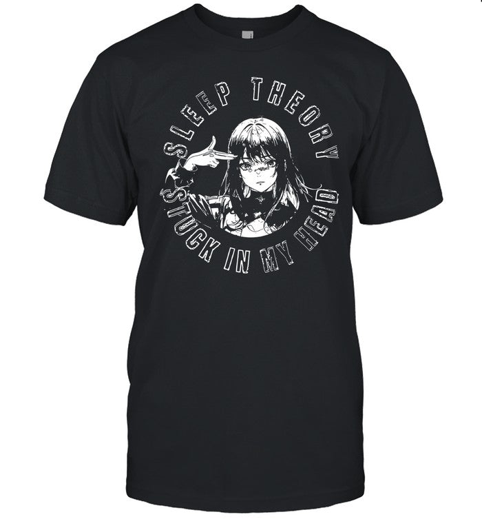 Limited Sleep Theory Stuck In My Head Shirts