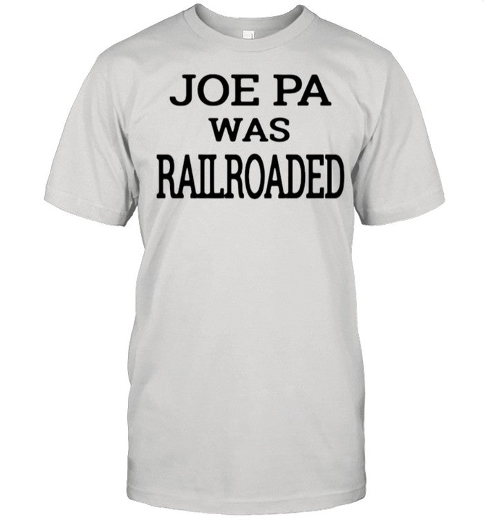 Joe Pa Was Railroaded shirt