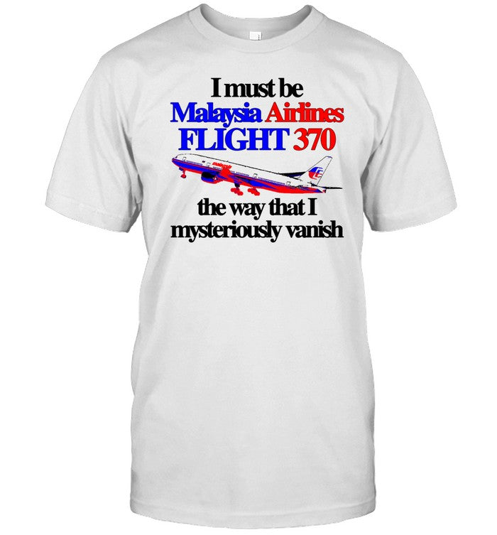 Itisbarelylegal Store I Must Be Malaysia Airlines Flight 370 The Way That I Mysteriously Vanish Shir