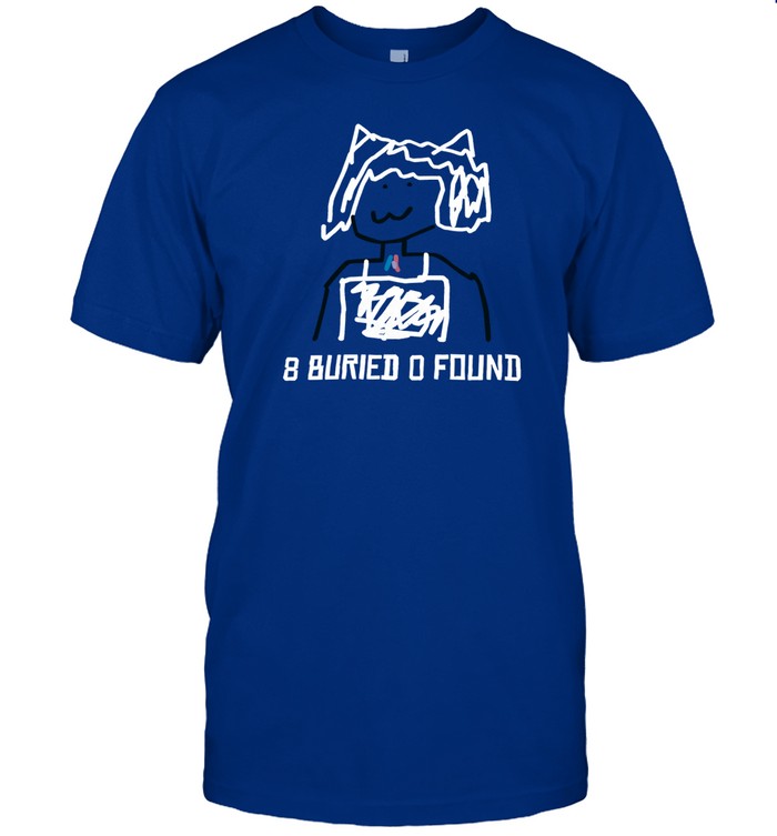 Segirly 8 Buried O Found Shirt