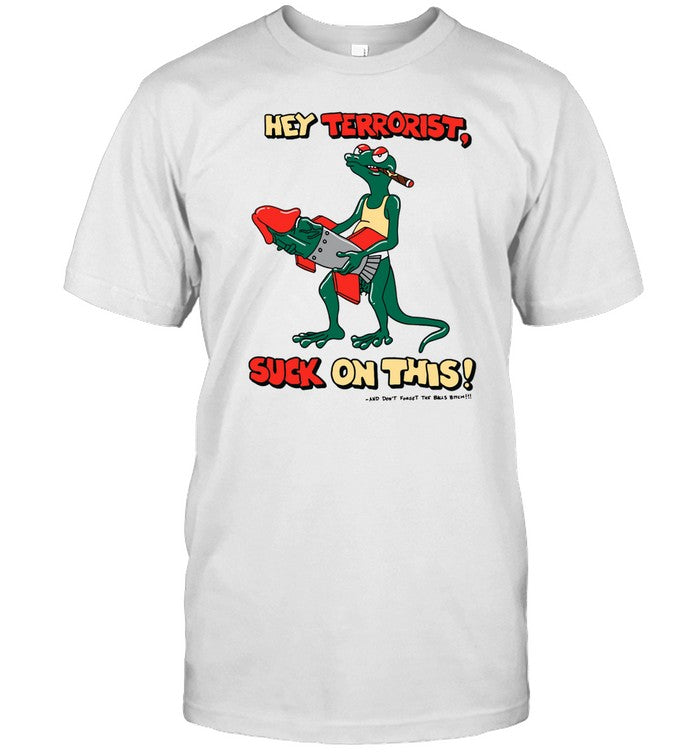 Shirt Teamsesh Hey Terrorist Suck On This And Don't Forget The Balls Bitch