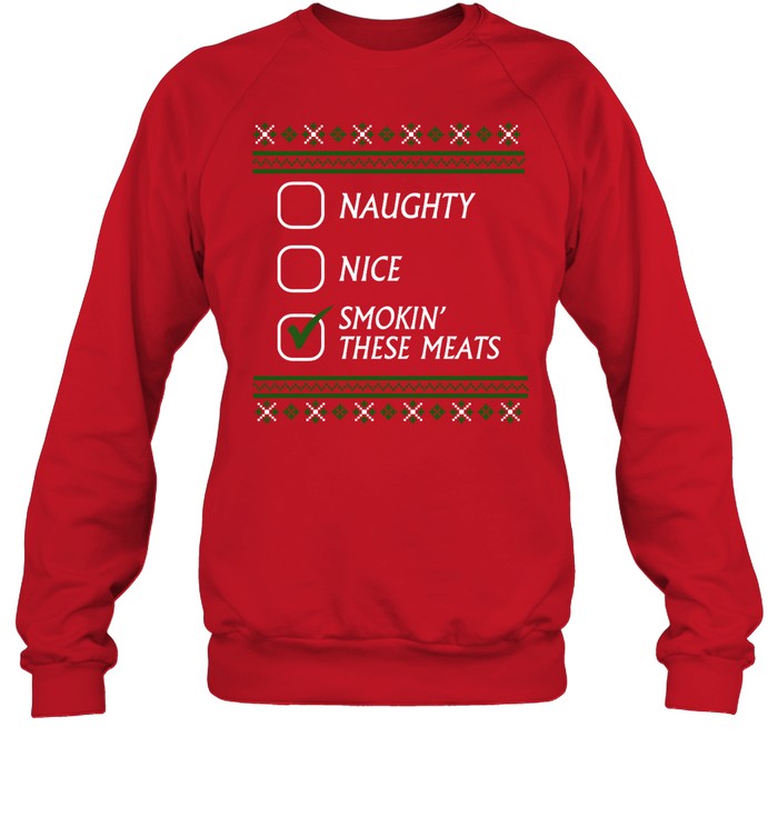 Naughty Nice Smokin These Meats Sweatshirt