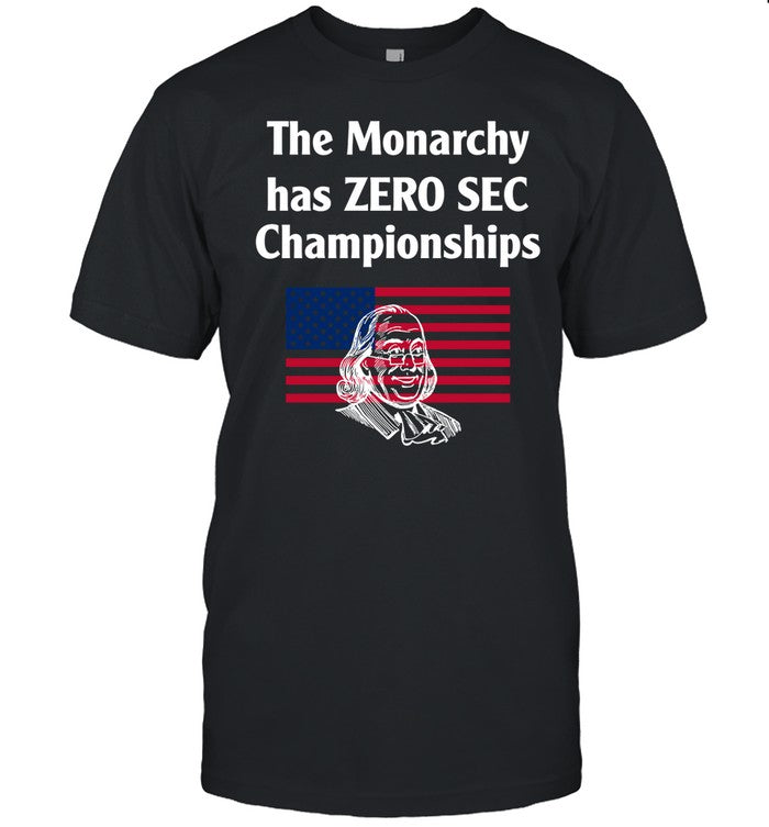 Shirt The Monarchy Has Zero Sec Championships