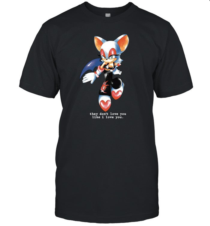 Shirt Wait They Don't Love You Like I Love You
