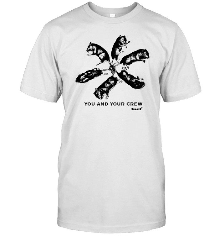 Shirt Fuct Shop You And Your Crew Rat