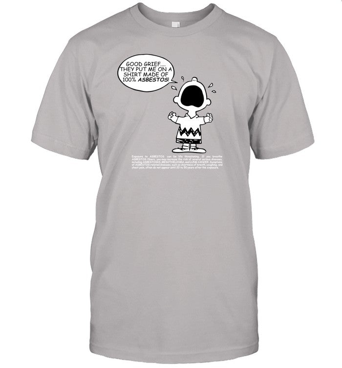 Matt Danger Good Grief They Put Me On A Shirt Made Of 100% Asbestos