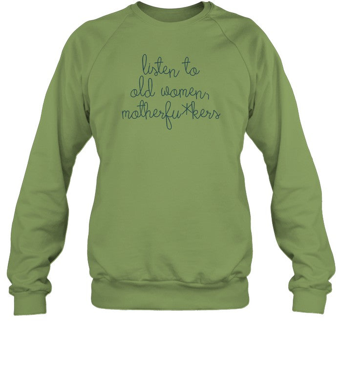 Listen To Old Women Motherfuckers Sweatshirt