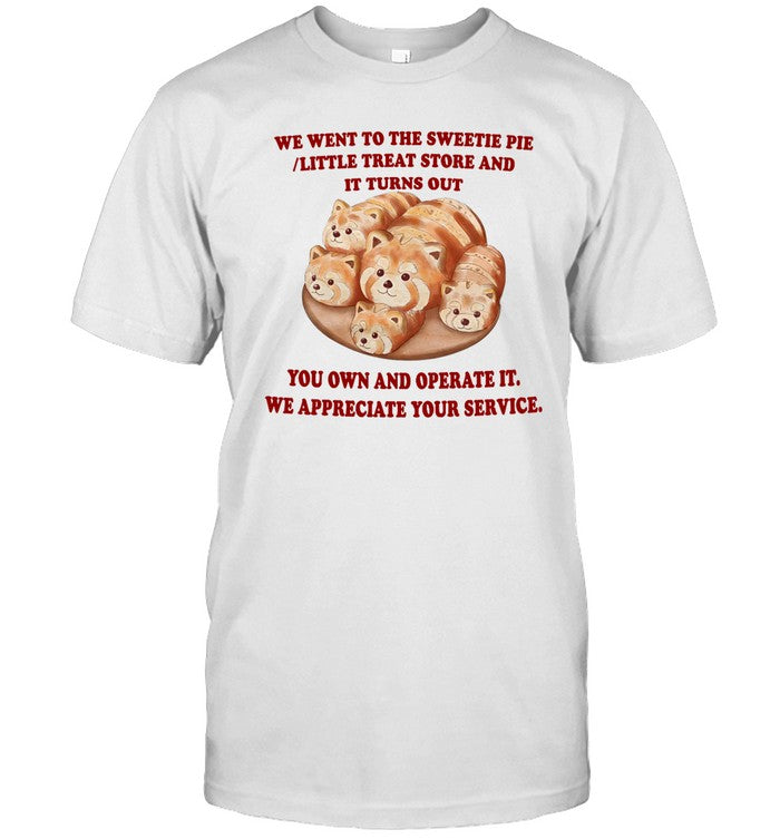 Shirt We Went To The Sweetie Pie Little Treat Store And It Turns Out
