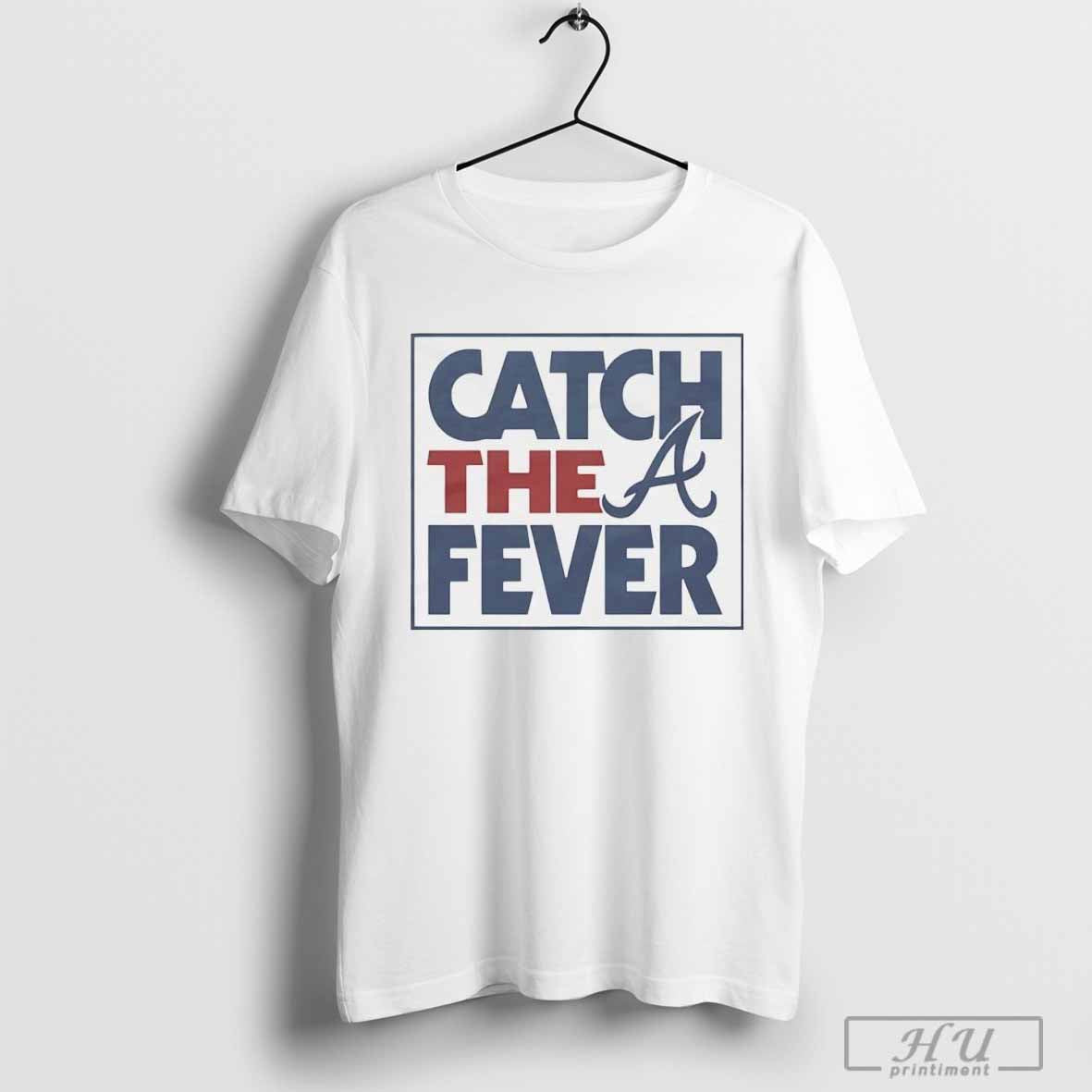 Premium Catch The Fever Atlanta Braves 2024 MLB Postseason T-shirt