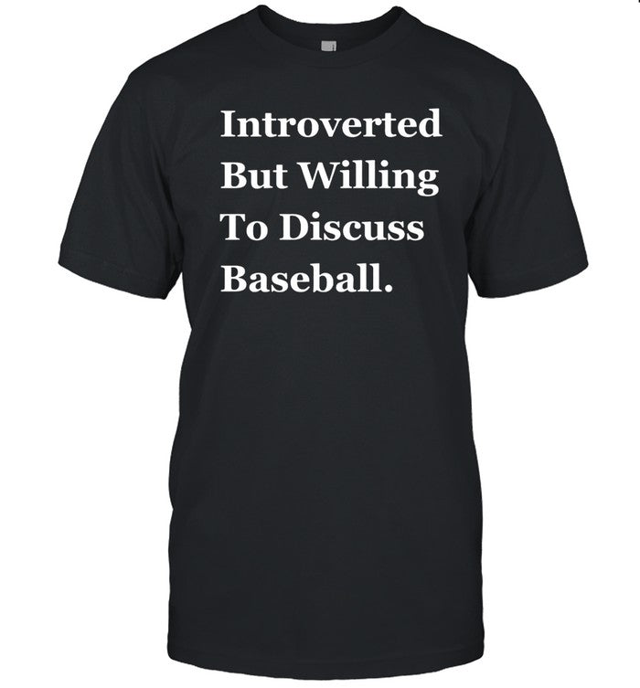 Introverted But Willing To Discuss Baseball T-Shirt Limited