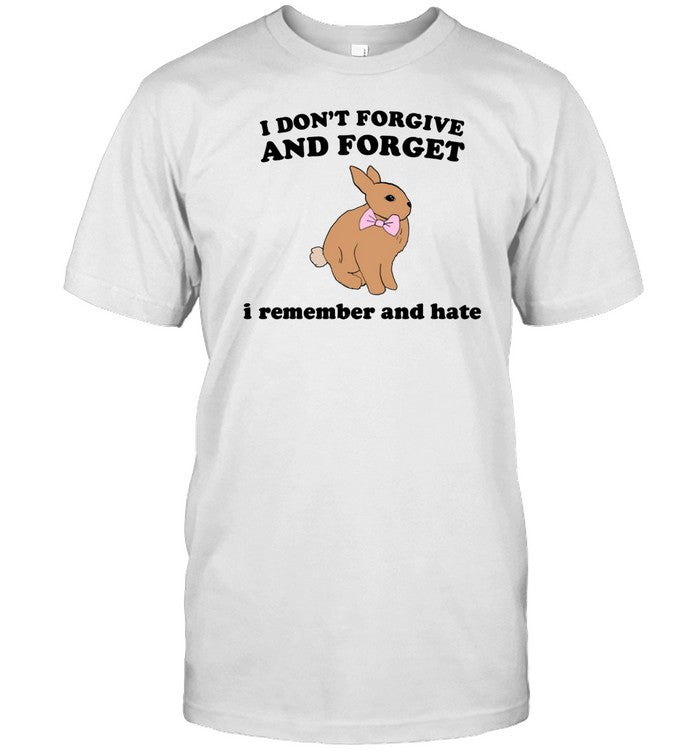 Shopellesong I Don't Forgive And Forget I Remember And Hate Rabbit Shirt