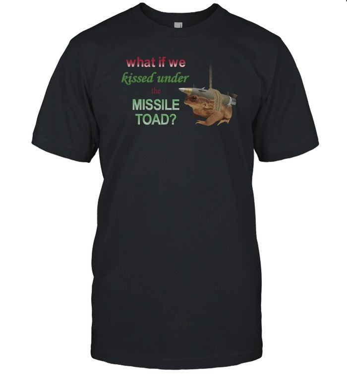 Snazzyseagull What If We Kissed Under The Missile Toad Tee