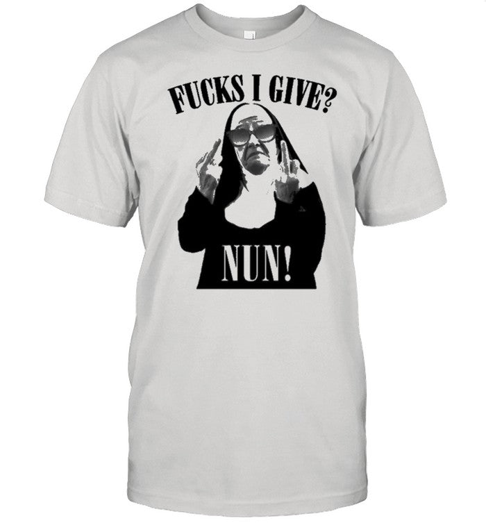 Fucks I Give Nun shirt_1