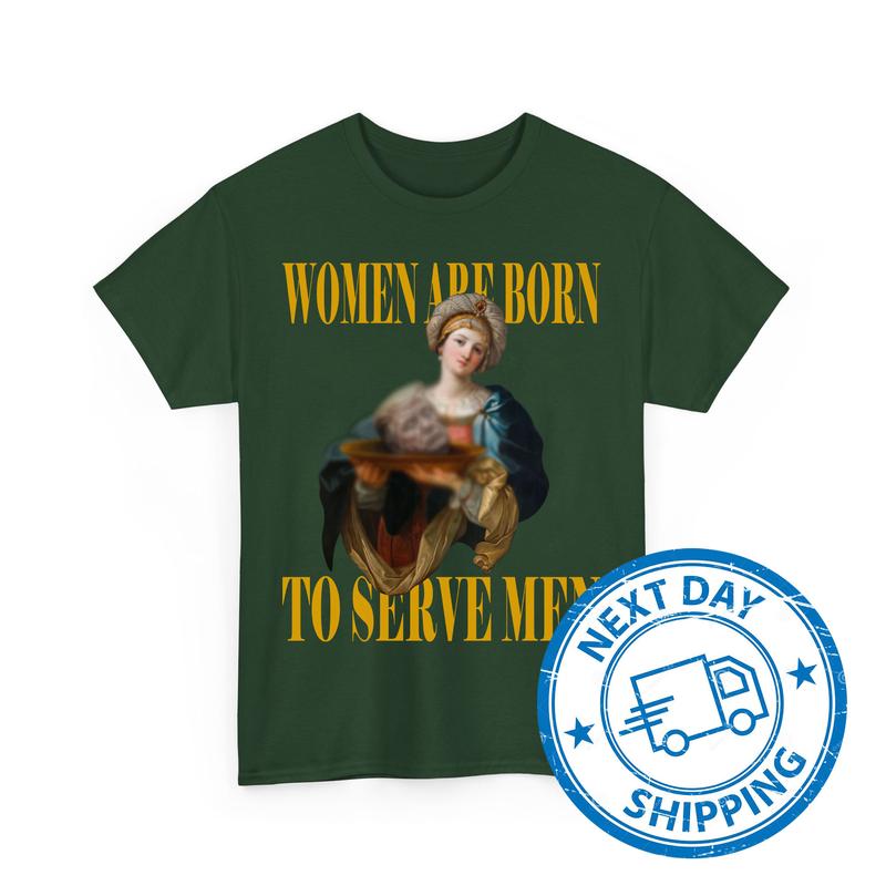 Womеn Arе Born To Servе Mеn T-Shirts, Ðnti TrumÑ€ Shirts