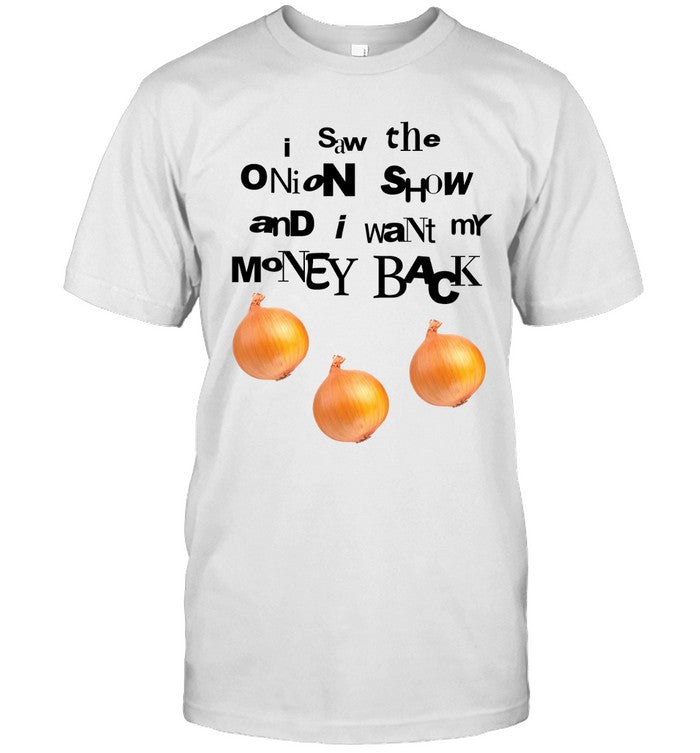 Awsten I Saw The Onion Show And I Want My Money Back Shirt