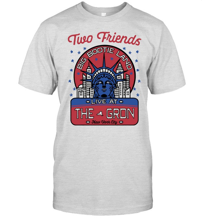 New Two Friends Statue Of Liberty Big Bootie Land At The Gron New York City Shirt