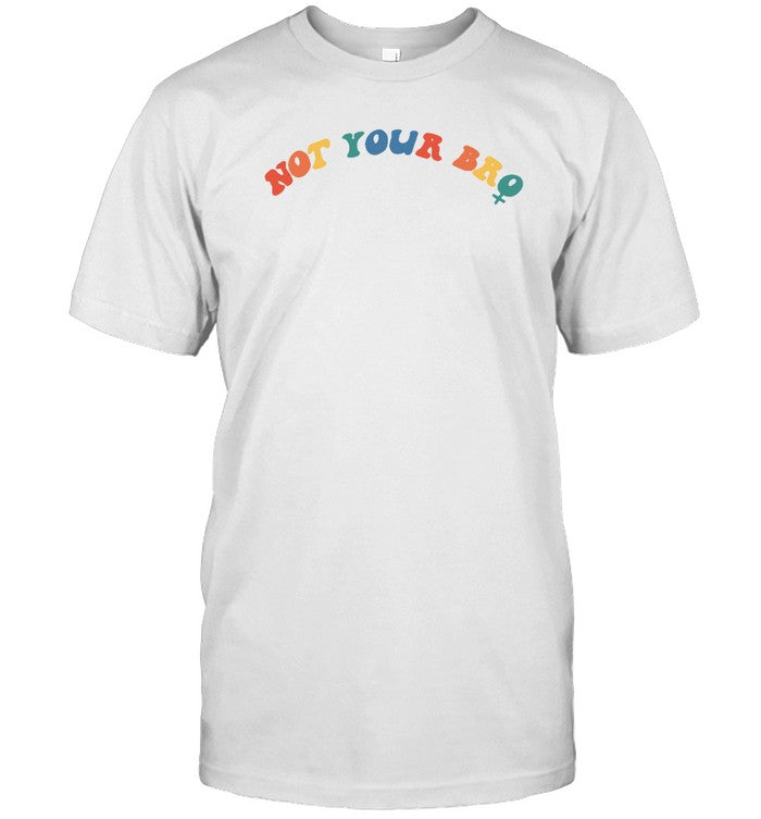 Not Your Bro Hoodie