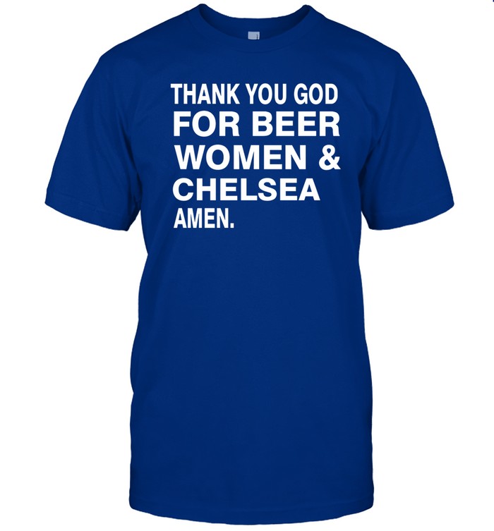 Picsbychelsea Thank You God For Beer Women & Chelsea Amen Shirt