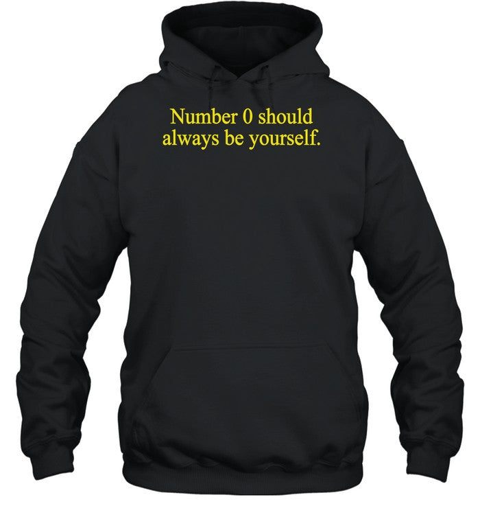 Number 0 Should Always Be Yourself Hoodie