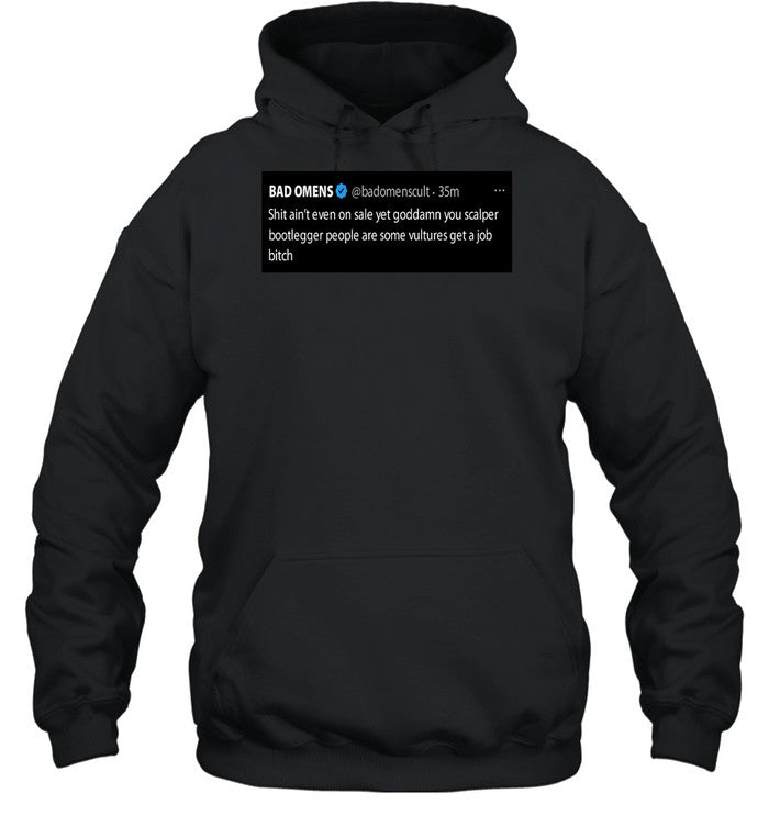 Bad Omens Shit Ain't Even On Sale Yet Goddamn You Scalper Bootlegger Hoodie