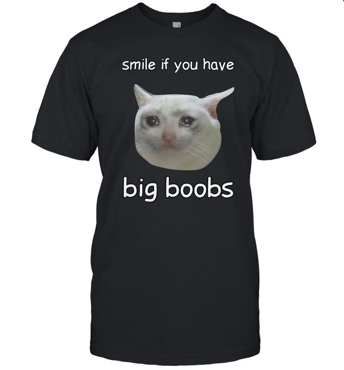 Smile If You Have Big Boobs Cringey T Shirt