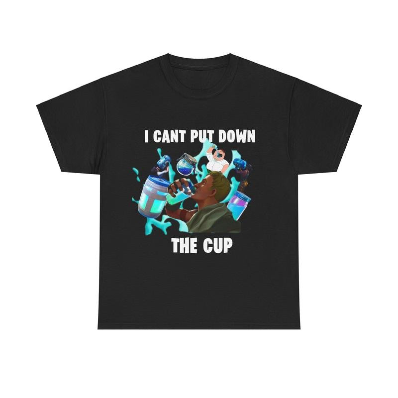 Cant Put Down The Cup T-shirt - Fortnite - Funny Shirt, Meme Shirt, Fortnite Cotton Menswear Fabric fortnite shirt graphic tee