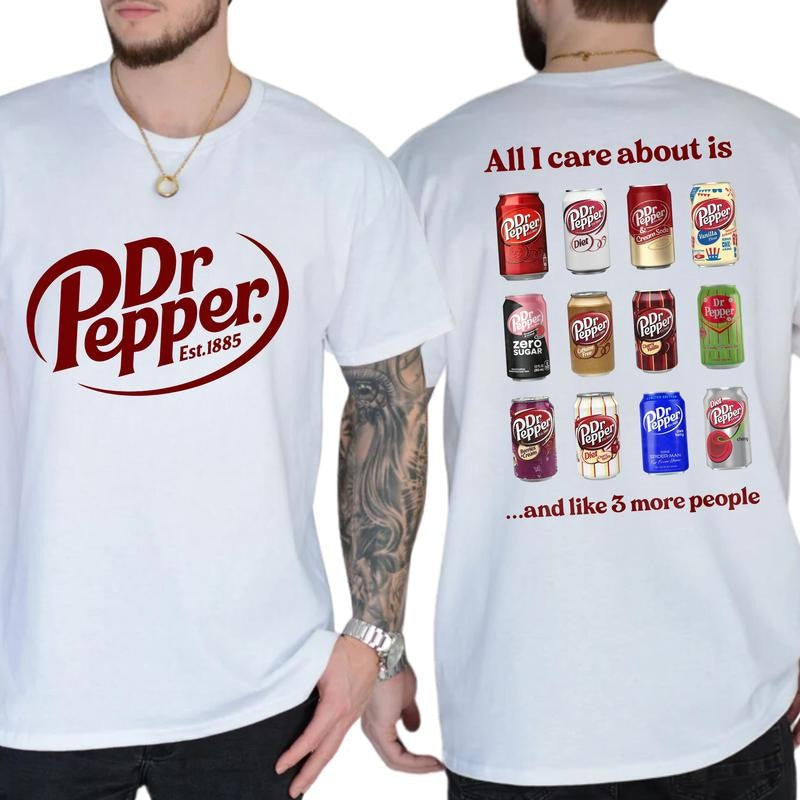 Casual, 2-sided All I Care About is Dr Pepper and Like 3 More People, Full Color, For Men ,Gift For men, Casual.