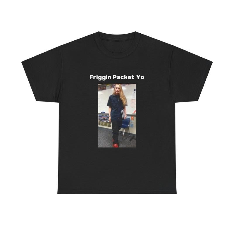Friggin Packet Yo T-Shirt - Image Trendy Shirt, Meme Shirt, Funny Meme, Classic Graphic Tee