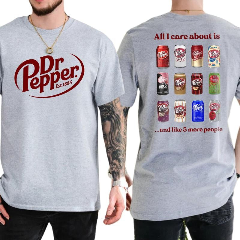 Casual, 2-sided All I Care About is Dr Pepper and Like 3 More People, Full Color, For Men ,Gift For men, Casual.